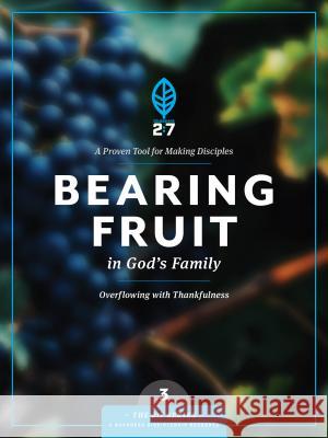 Bearing Fruit in God's Family: Overflowing with Thankfulness The Navigators 9781615216376