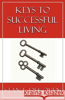 Keys to Successful Living Stan DeKoven 9781615290093