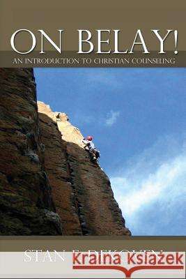 On Belay! an Introduction to Christian Counseling Dekoven, Stan 9781615290703 Vision Publishing