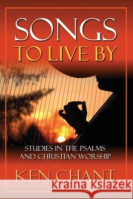 Songs to Live by Chant, Ken 9781615290857
