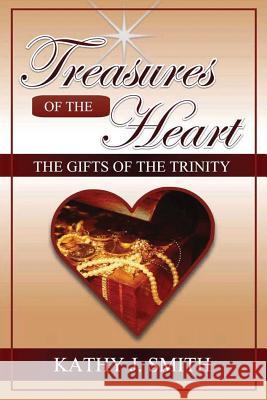 Treasures of the Heart Kathy j Smith 9781615291038