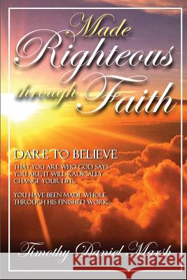 Made righteous through faith Timothy marsh   9781615291045 