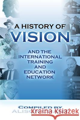 Vision and Iten History Alision Chant Alision Chant 9781615291502 Vision Publishing (Ramona, CA)