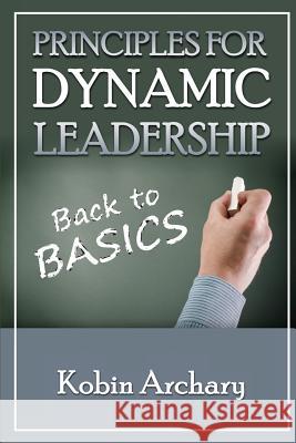 Principles For Dynamic Leadership Kobin Archary 9781615291526