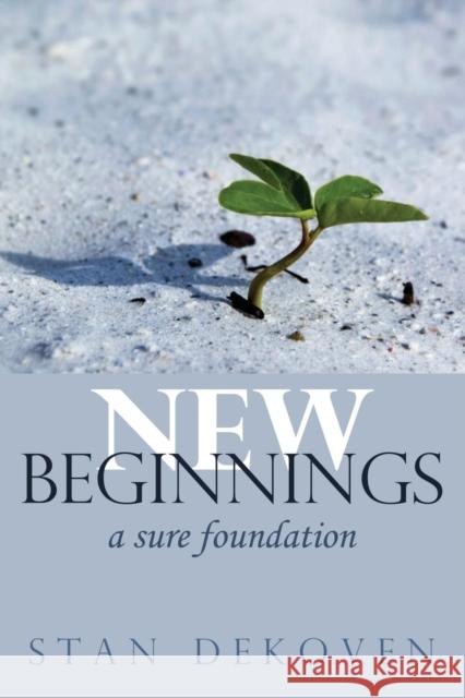 New Beginnings Stan Dekoven 9781615291663