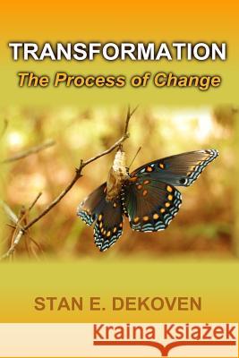 Transformation - The Process of Change Stan Dekoven 9781615291724