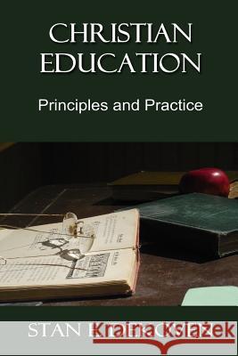 Christian Education: Principles and Practice Stan E Dekoven, PhD 9781615291731 Vision Publishing (Ramona, CA)