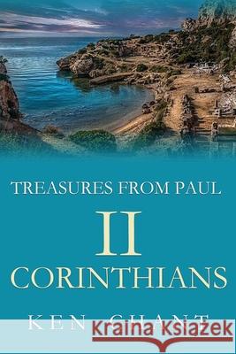 Treasures From Paul - II Corinthians Ken Chant 9781615292240