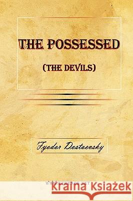 The Possessed (the Devils) Fyodor M. Dostoevsky Constance Garnett 9781615340606 Ezreads Publications, LLC