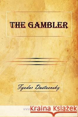 The Gambler Fyodor M. Dostoevsky Constance Garnett 9781615340859 Ezreads Publications, LLC