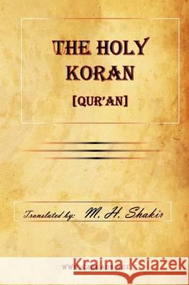 The Holy Koran [Qur'an] M. H. Shakir 9781615341283 Ezreads Publications, LLC