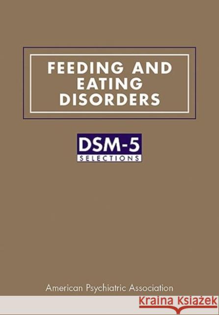 Feeding and Eating Disorders: Dsm-5(r) Selections American Psychiatric Association 9781615370122 Not Avail