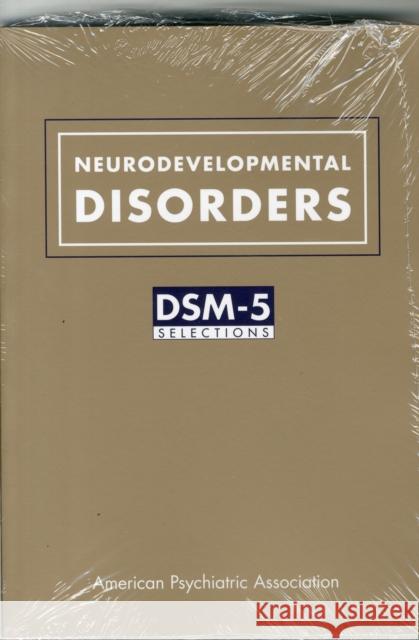 Neurodevelopmental Disorders: Dsm-5(r) Selections American Psychiatric Association 9781615370139 Not Avail