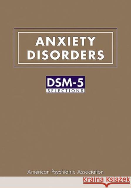 Anxiety Disorders: Dsm-5(r) Selections American Psychiatric Association 9781615370146 Not Avail