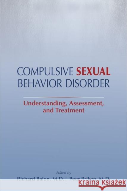 Compulsive Sexual Behavior Disorder: Understanding, Assessment, and Treatment Richard Balon Peer Briken 9781615372195 American Psychiatric Association Publishing