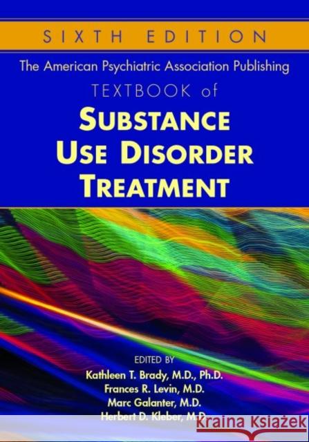 The American Psychiatric Association Publishing Textbook of Substance Use Disorder Treatment Brady, Kathleen T. 9781615372218