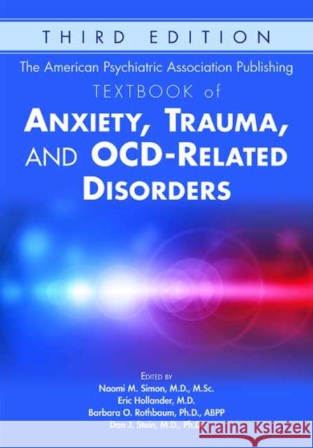The American Psychiatric Association Publishing Textbook of Anxiety, Trauma, and Ocd-Related Disorders Naomi Simon Eric Hollander Barbara O. Rothbaum 9781615372324