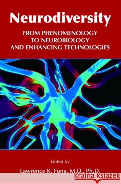 Neurodiversity: From Phenomenology to Neurobiology and Enhancing Technologies Lawrence K. Fung 9781615373024 American Psychiatric Association Publishing