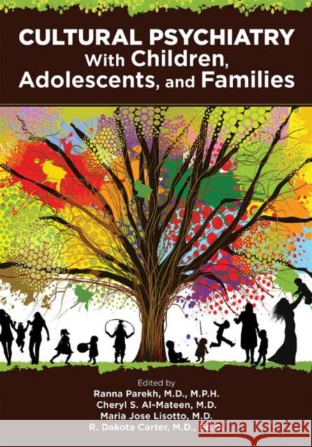 Cultural Psychiatry with Children, Adolescents, and Families Parekh, Ranna 9781615373338 American Psychiatric Association Publishing