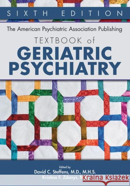 The American Psychiatric Association Publishing Textbook of Geriatric Psychiatry, Sixth Edition Steffens, David C. 9781615373406