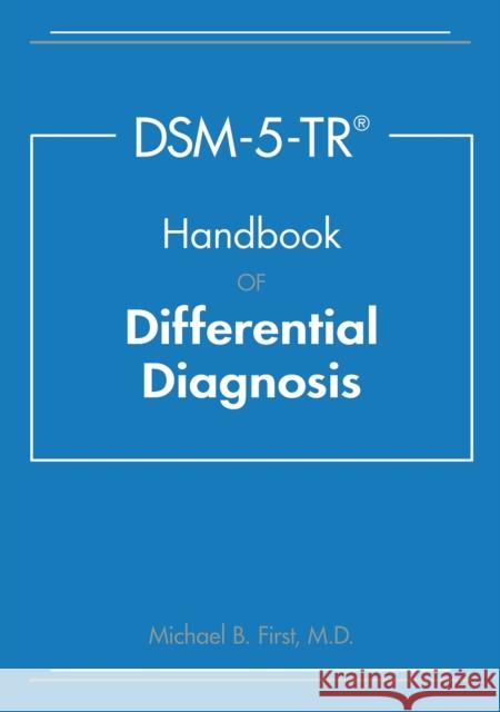 DSM-5-TR® Handbook of Differential Diagnosis Michael B. (New York State Psychiatric Institute) First 9781615373598