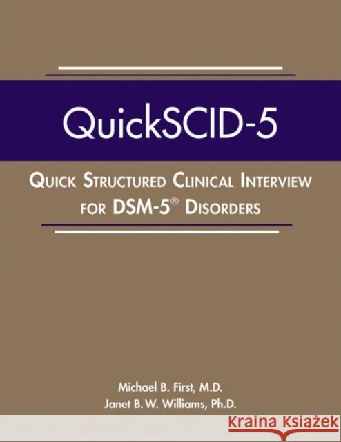 Quick Structured Clinical Interview for DSM-5® Disorders (QuickSCID-5) Janet B. W., PhD Williams 9781615373635 American Psychiatric Association Publishing