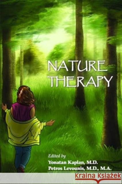 Nature Therapy Yonatan Kaplan Petros Levounis 9781615374571 American Psychiatric Association Publishing