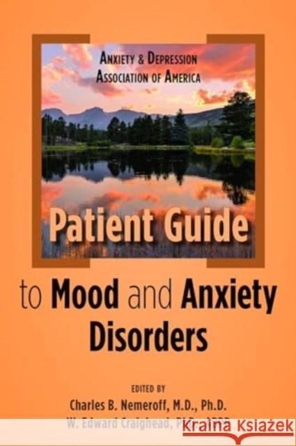 Anxiety and Depression Association of America Patient Guide to Mood and Anxiety Disorders Charles B. Nemeroff W. Edward Craighead 9781615375035 American Psychiatric Association Publishing