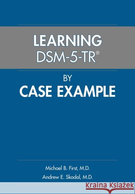 Learning DSM-5-TR® by Case Example Andrew E., MD Skodol 9781615375509 American Psychiatric Association Publishing