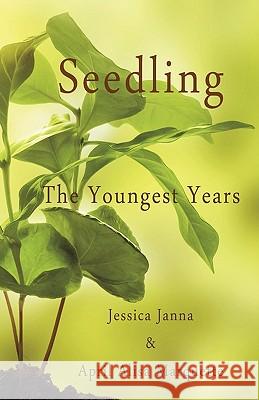 Seedling April Alisa Marquette Jessica Janna 9781615395729 April Rain Publications