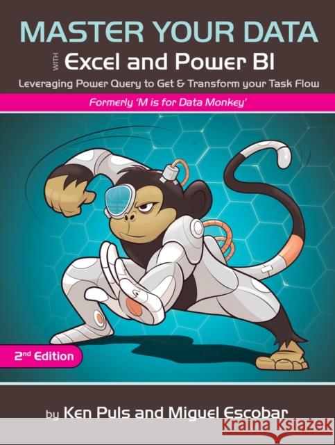 Master Your Data with Power Query in Excel and Power Bi: Leveraging Power Query to Get & Transform Your Task Flow Escobar, Miguel 9781615470587 Holy Macro! Books