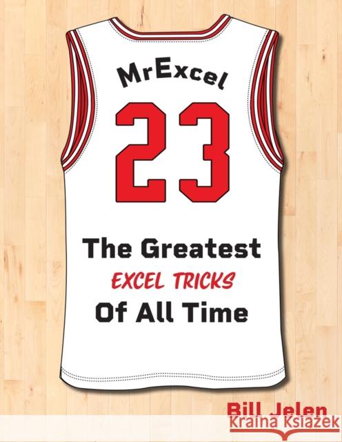 MrExcel 23: The Greatest Excel Tips of All Time Bill Jelen 9781615470792