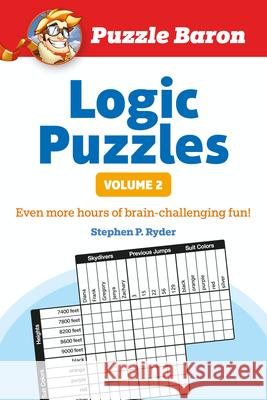 Puzzle Baron's Logic Puzzles, Volume 2: More Hours of Brain-Challenging Fun! Puzzle Baron 9781615641529