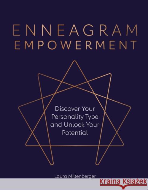 Enneagram Empowerment: Discover Your Personality Type and Unlock Your Potential Miltenberger, Laura 9781615649815 Alpha Books