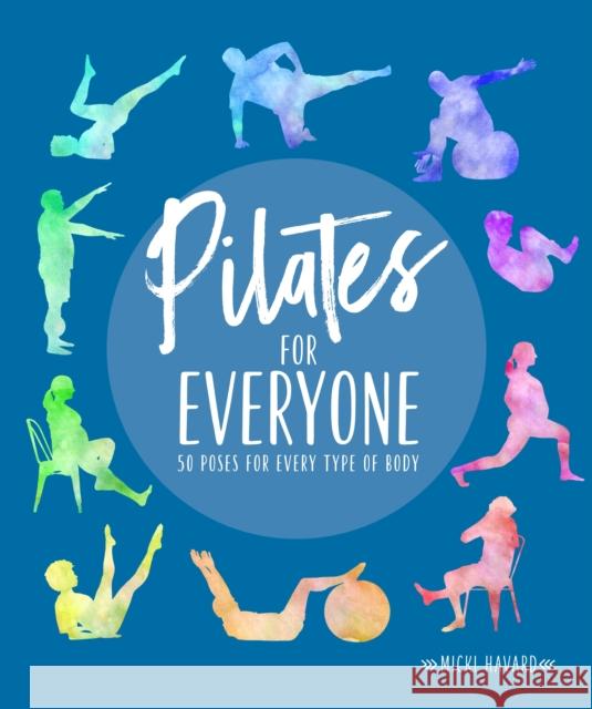 Pilates for Everyone: 50 exercises for every type of body Micki Havard 9781615649921 DK