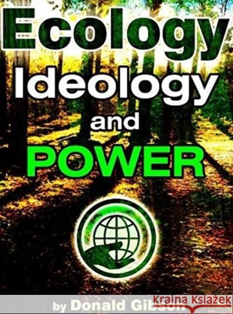 Ecology, Ideology & Power Donald Gibson 9781615775309 Progressive Press