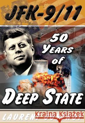 JFK - 9/11: 50 Years of Deep State Laurent Guyenot 9781615776313 Progressive Press