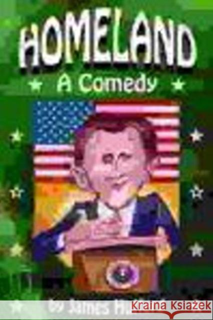 Homeland: A Comedy James Hufferd 9781615778034 Progressive Press