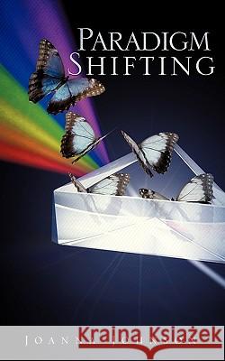 Paradigm Shifting Joanna D. Johnson 9781615790364 Xulon Press