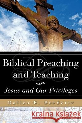 Biblical Preaching and Teaching Volume 1 Dallas R Burdette 9781615790852