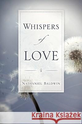 Whispers of Love Nathaniel Baldwin 9781615792351