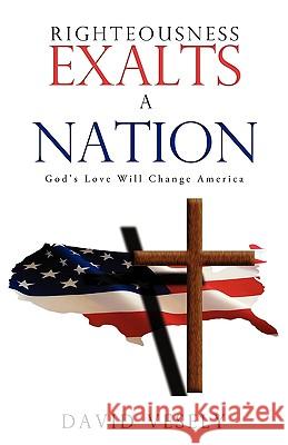 Righteousness Exalts A Nation Vesely, David 9781615792634