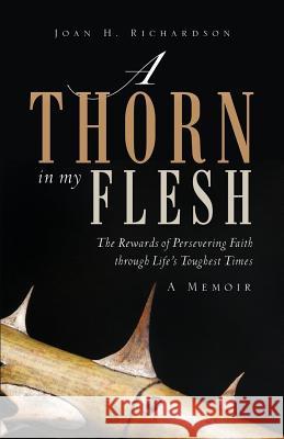 A Thorn in my Flesh Richardson, Joan H. 9781615792672