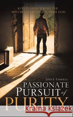 Passionate Pursuit of Purity Joyce Farrell 9781615792955 Xulon Press