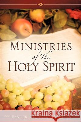 Ministries of The Holy Spirit Pastor Colin K Duncan 9781615793426