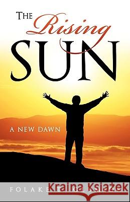 The Rising Sun Folake T Olumide 9781615793556 Xulon Press