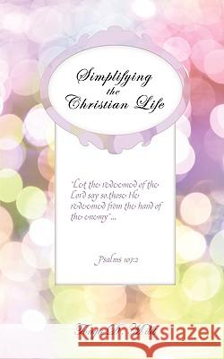 Simplifying The Christian Life Mills, Tonya D. 9781615793617 Xulon Press