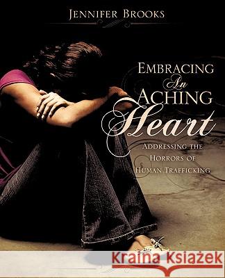 Embracing An Aching Heart Professor Jennifer Brooks (University of Montana) 9781615793709