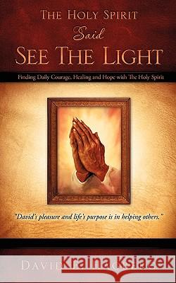 The Holy Spirit Said See The Light Hagberg, David E. 9781615793921