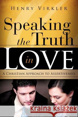 Speaking the Truth in Love Henry Virkler 9781615794140